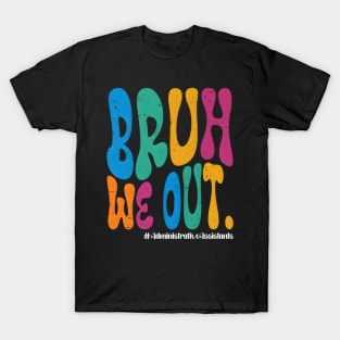 Bruh We Out School Out For Summer Administrative Assistants T-Shirt